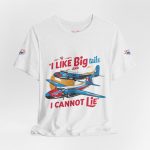 I Like Big Tails I Cannot Lie Airplane T-Shirt - Image 12