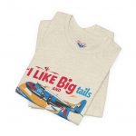 I Like Big Tails I Cannot Lie Airplane T-Shirt - Image 19