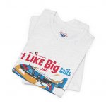 I Like Big Tails I Cannot Lie Airplane T-Shirt - Image 11