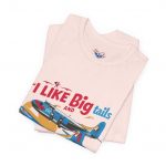 I Like Big Tails I Cannot Lie Airplane T-Shirt - Image 3