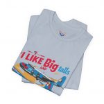 I Like Big Tails I Cannot Lie Airplane T-Shirt - Image 47