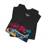 I Like Big Tails I Cannot Lie Airplane T-Shirt - Image 15