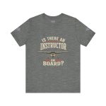 Instructor Board Tee — "Is There an Instructor Board?" Funny Instructor T‑Shirt - Image 28