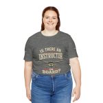 Instructor Board Tee — "Is There an Instructor Board?" Funny Instructor T‑Shirt - Image 23