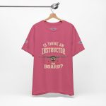 Instructor Board Tee — "Is There an Instructor Board?" Funny Instructor T‑Shirt - Image 185