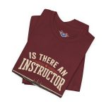 Instructor Board Tee — "Is There an Instructor Board?" Funny Instructor T‑Shirt - Image 198