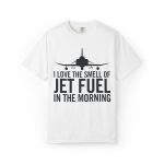 "I Love the Smell of Jet Fuel in the Morning" Pilot Tee