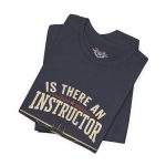 Instructor Board Tee — "Is There an Instructor Board?" Funny Instructor T‑Shirt - Image 153