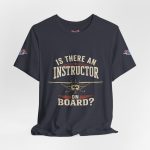 Instructor Board Tee — "Is There an Instructor Board?" Funny Instructor T‑Shirt - Image 154