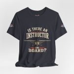 Instructor Board Tee — "Is There an Instructor Board?" Funny Instructor T‑Shirt - Image 139