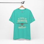 Instructor Board Tee — "Is There an Instructor Board?" Funny Instructor T‑Shirt - Image 80