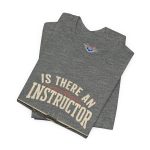 Instructor Board Tee — "Is There an Instructor Board?" Funny Instructor T‑Shirt - Image 18