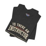 Instructor Board Tee — "Is There an Instructor Board?" Funny Instructor T‑Shirt - Image 123