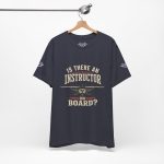 Instructor Board Tee — "Is There an Instructor Board?" Funny Instructor T‑Shirt - Image 155