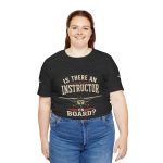 Instructor Board Tee — "Is There an Instructor Board?" Funny Instructor T‑Shirt - Image 128