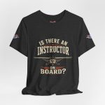 Instructor Board Tee — "Is There an Instructor Board?" Funny Instructor T‑Shirt - Image 124