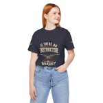 Instructor Board Tee — "Is There an Instructor Board?" Funny Instructor T‑Shirt - Image 160